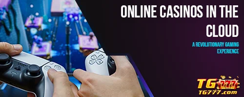 Online Casinos in the Cloud: A Revolutionary Gaming Experience